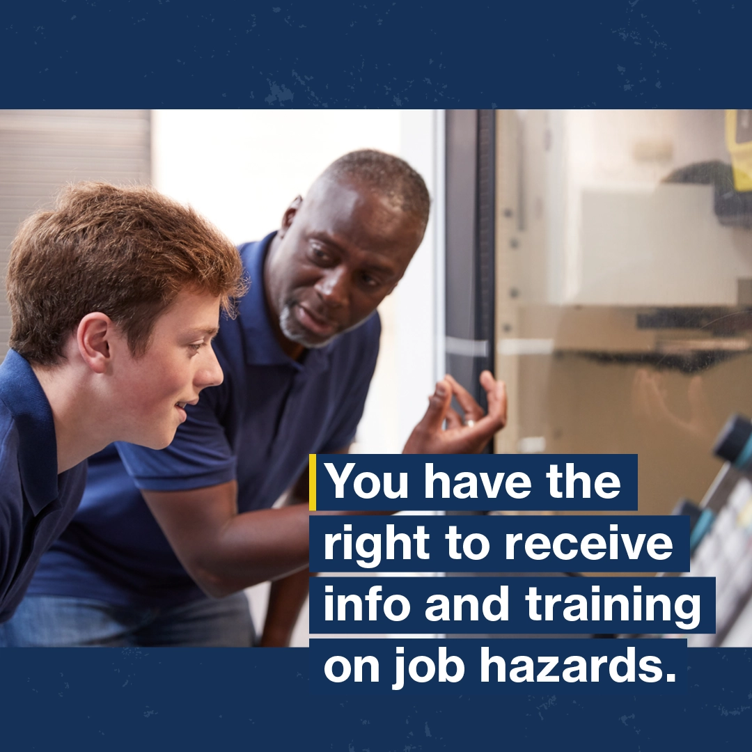 You have the right to receive info and training on job hazards.